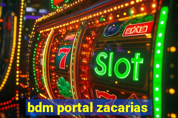 bdm portal zacarias